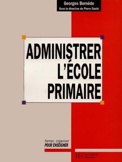 Administrer l'école primaire