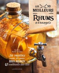 Les 30 meilleurs rhums arrangés : 30 recettes de rhums arrangés & cocktails des îles