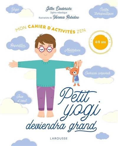 Petit yogi deviendra grand : mon cahier d'activités zen : 4-8 ans