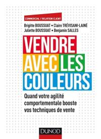 Vendre avec les couleurs : quand votre agilité comportementale booste vos techniques de vente