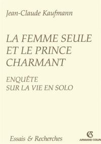 La femme seule et le prince charmant : enquête sur la vie en solo