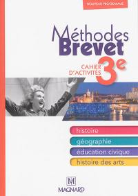 Méthodes brevet : cahier d'activités 3e : histoire, géographie, éducation civique, histoire des arts