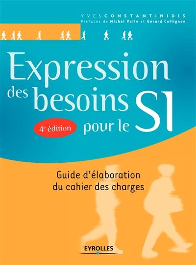 Expression des besoins pour le SI : guide d'élaboration du cahier des charges