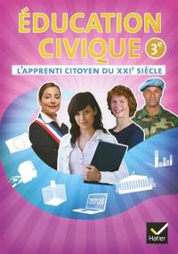 Education civique 3e : l'apprenti citoyen du XXIe siècle