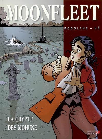 Moonfleet. Vol. 1. La crypte des Mohune