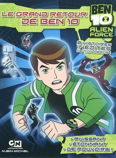 Ben 10 : Alien force. Vol. 1. Le grand retour de Ben 10 : 1re et 2e parties