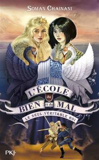 L'école du bien et du mal. Vol. 6. Le seul véritable roi