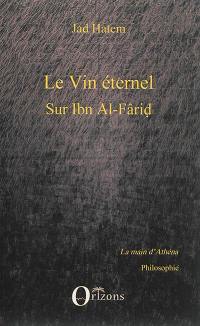 Le vin éternel : sur Ibn Al-Fârid