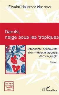 Damki, neige sous les tropiques : l'étonnante découverte d'un médecin japonais dans la jungle