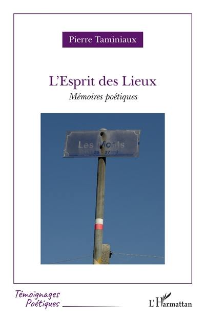 L'esprit des lieux : mémoires poétiques