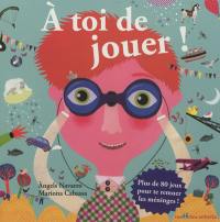 A toi de jouer ! : plus de 80 jeux pour te remuer les méninges !