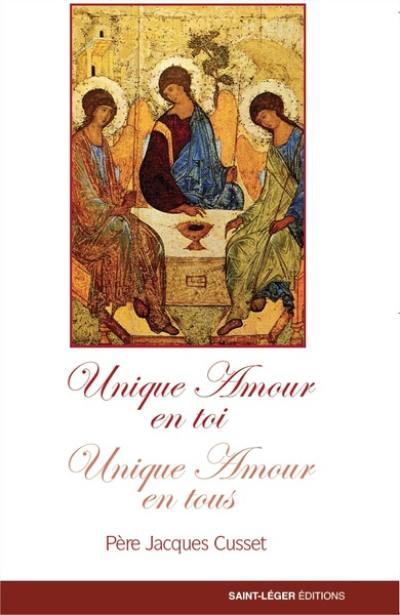 Unique amour en toi, unique amour en tous : inventer l'Evangile aujourd'hui