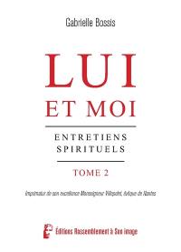 Lui et moi : entretiens spirituels. Vol. 2