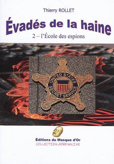 Evadés de la haine. Vol. 2. L'école des espions