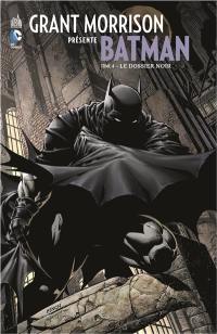 Grant Morrison présente Batman. Vol. 4. Le dossier noir