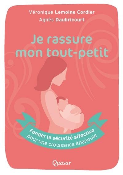 Je rassure mon tout-petit : fonder la sécurité affective pour une croissance épanouie