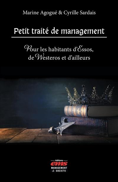 Petit traité de management : pour les habitants d'Essos, de Westeros et d'ailleurs