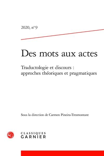 Des mots aux actes, n° 9. Traduction et discours : approches théoriques et pragmatiques