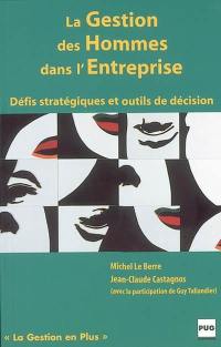 La gestion des hommes dans l'entreprise : défis stratégiques et outils de décision