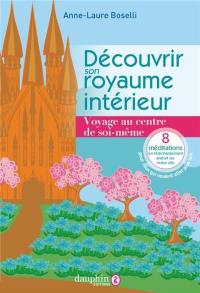 Découvrir son royaume intérieur : voyage au centre de soi-même