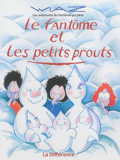 Les aventures du fantôme qui pète. Vol. 3. Le fantôme et les petits prouts