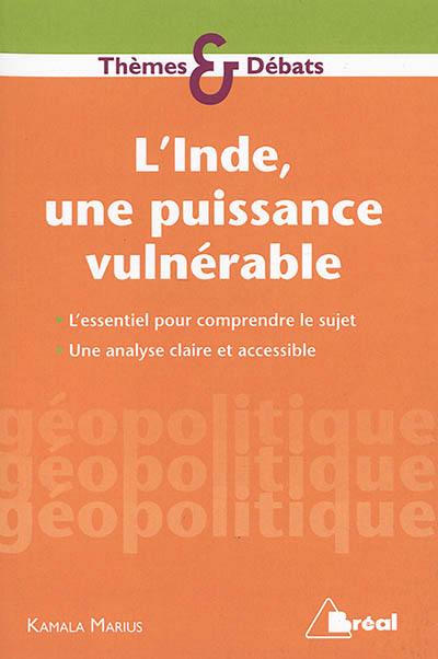 L'Inde, une puissance vulnérable : l'essentiel pour comprendre le sujet, une analyse claire et accessible