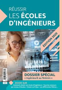 Réussir les écoles d'ingénieurs : dossier spécial ingénieure au féminin : 2020