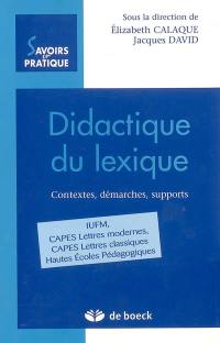 Didactique du lexique : contextes, démarches, supports : IUFM, Capes lettres modernes, Capes lettres classiques, hautes écoles pédagogiques