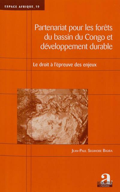 Partenariat pour les forêts du bassin du Congo et développement durable : le droit à l'épreuve des enjeux