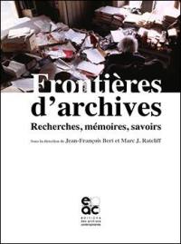 Frontières d'archives : recherches, mémoires, savoirs