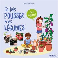 Je fais pousser mes légumes : c'est magique !