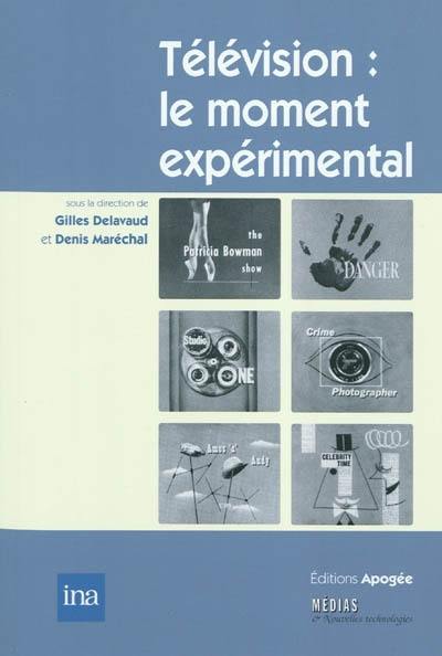 Télévision : le moment expérimental : de l'invention à l'institution (1935-1955)