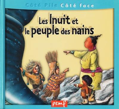 Le Grand Nord des Inuit. Les Inuit et le peuple des nains : d'après un conte eskimau