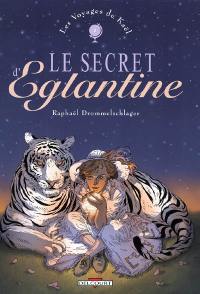 Les voyages de Kaël. Vol. 2. Le secret d'Eglantine