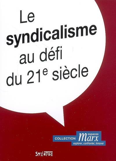 Le syndicalisme au défi du 21e siècle