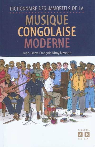 Dictionnaire des immortels de la musique congolaise moderne