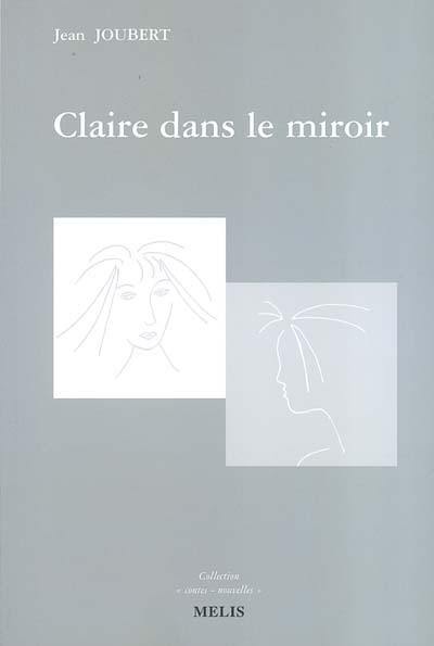 Claire dans le miroir : et autres nouvelles