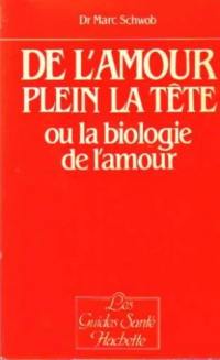 De l'amour plein la tête : ou la biologie de l'amour