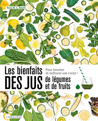 Les bienfaits des jus de légumes et de fruits : détoxifiez-vous !