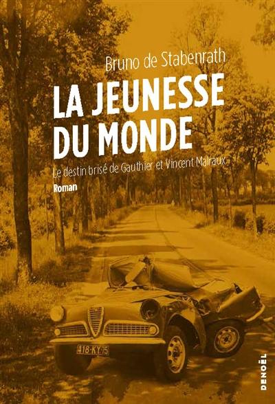 La jeunesse du monde : le destin brisé de Gauthier et Vincent Malraux