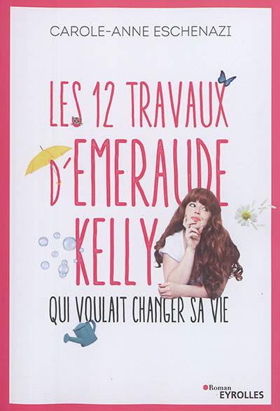 Les 12 travaux d'Emeraude Kelly qui voulait changer sa vie