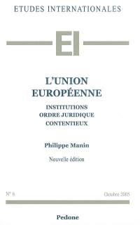 L'Union européenne : institutions, ordre juridique, contentieux