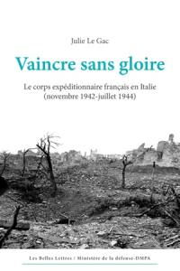 Vaincre sans gloire : le corps expéditionnaire français en Italie : novembre 1942-juillet 1944