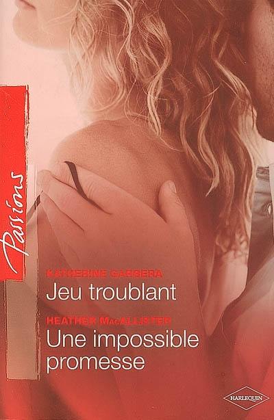 Jeu troublant. Une impossible promesse