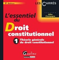 L'essentiel du droit constitutionnel. Vol. 1. Théorie générale du droit constitutionnel