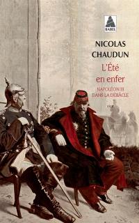 L'été en enfer : Napoléon III dans la débâcle : récit