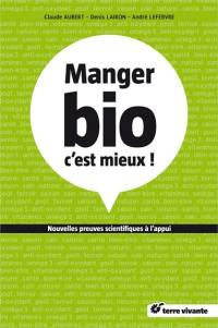 Manger bio, c'est mieux ! : nouvelles preuves scientifiques à l'appui...