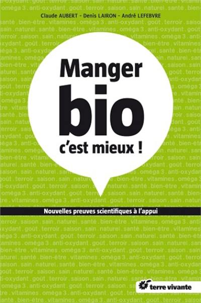 Manger bio, c'est mieux ! : nouvelles preuves scientifiques à l'appui...