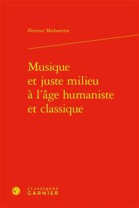 Musique et juste milieu à l'âge humaniste et classique