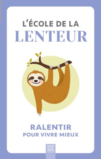 L'école de la lenteur : ralentir pour vivre mieux